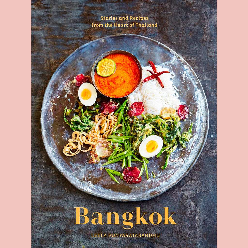 Bangkok: Recipes and Stories from the Heart of Thailand  (Leela Punyaratabandhu)