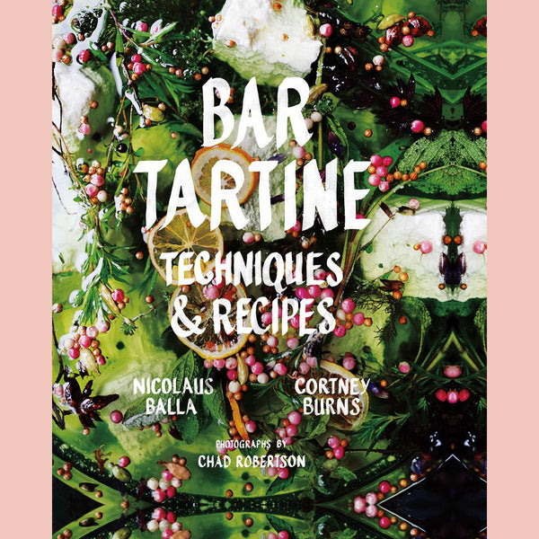 Bar Tartine: Techniques & Recipes (Cortney Burns, Nicolaus Balla)