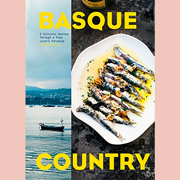 Basque Country: A Culinary Journey Through A Food Lover's Paradise (Marti Buckley)