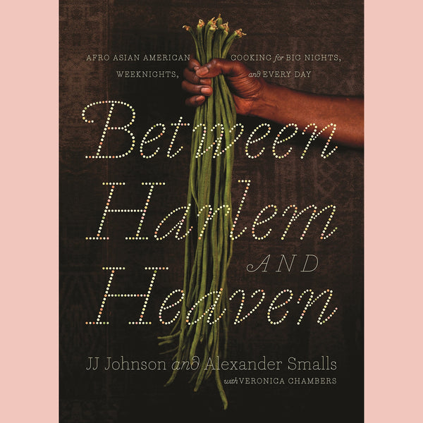 Signed: Between Harlem and Heaven: Afro-Asian-American Cooking for Big Nights, Weeknights, and Every Day (Alexander Smalls, JJ Johnson, Veronica Chambers)