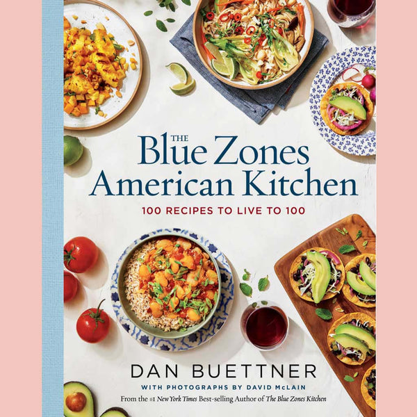 The Blue Zones American Kitchen: 100 Recipes to Live to 100 (Dan Buettner)
