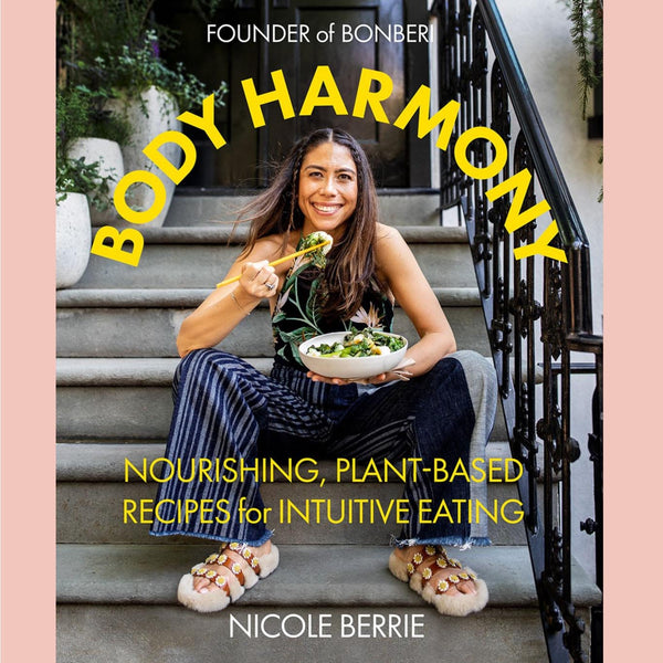 Signed Copy of Body Harmony: Nourishing, Plant-Based Recipes for Intuitive Eating (Nicole Berrie)