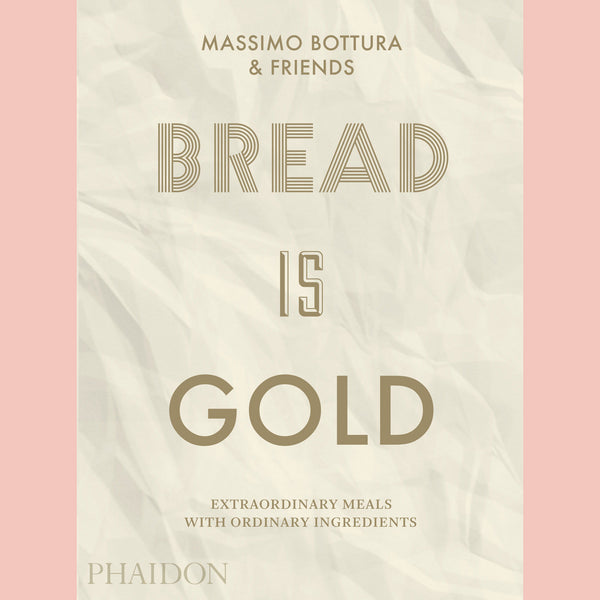 Signed: Bread Is Gold (Massimo Bottura)