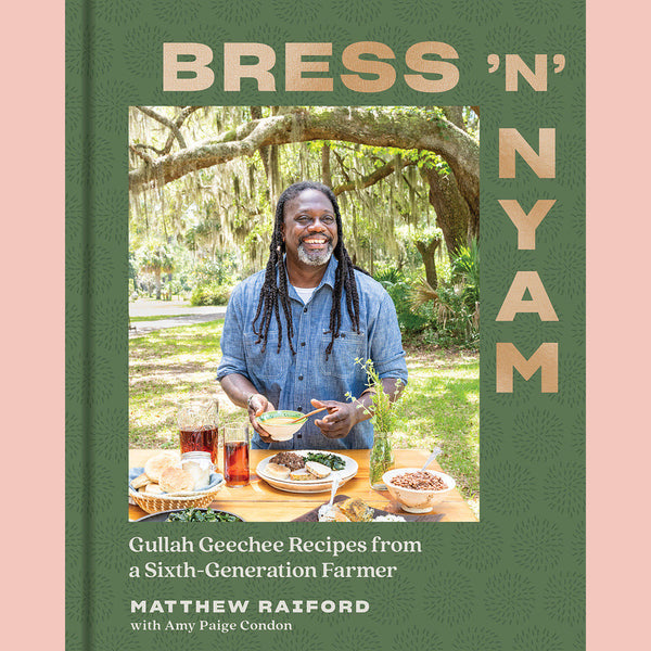 Bress 'n' Nyam: Gullah Geechee Recipes from a Sixth-Generation Farmer (Matthew Raiford, Amy Paige Condon)