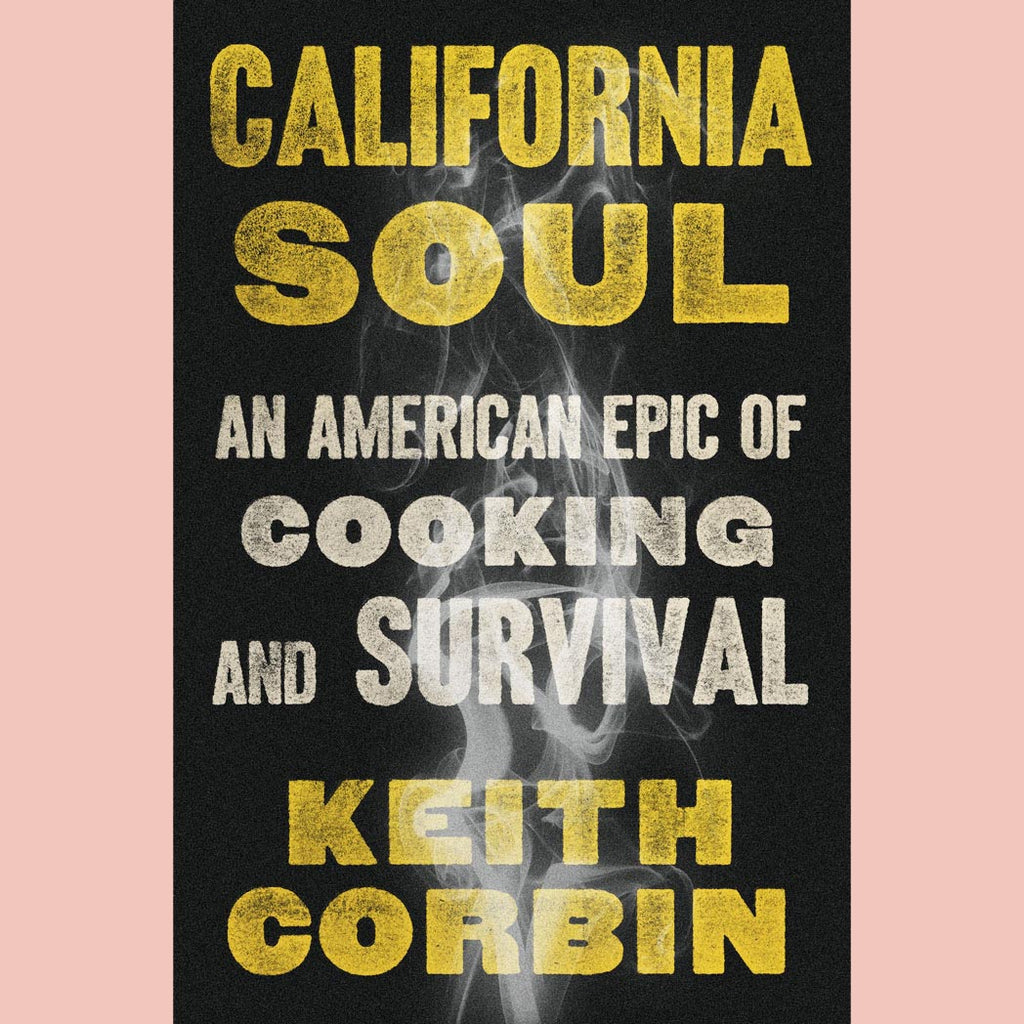 California Soul: An American Epic of Cooking and Survival (Keith Corbin, Kevin Alexander)