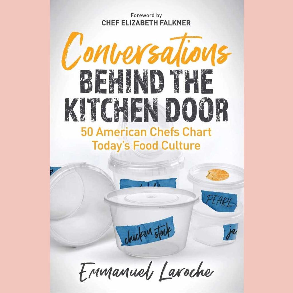 Conversations Behind the Kitchen Door: 50 American Chefs Chart Today’s Food Culture (Emmanuel Laroche)