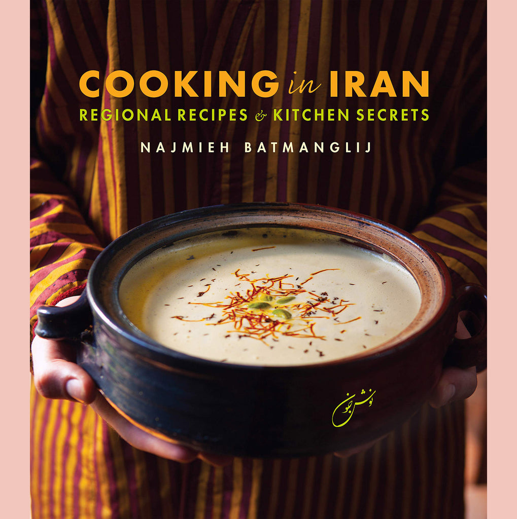 Cooking in Iran: Regional Recipes and Kitchen Secrets (Najmieh Batmanglij)
