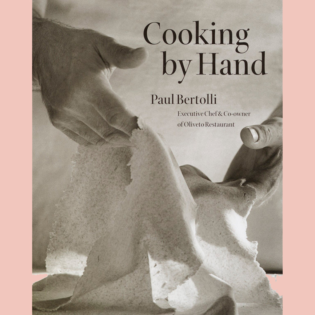 Cooking by Hand: A Cookbook  (Paul Bertolli)