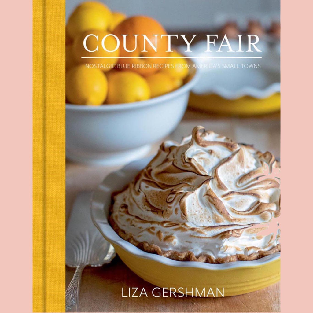 County Fair: Nostalgic Blue Ribbon Recipes from America’s Small Towns (Liza Gershman)