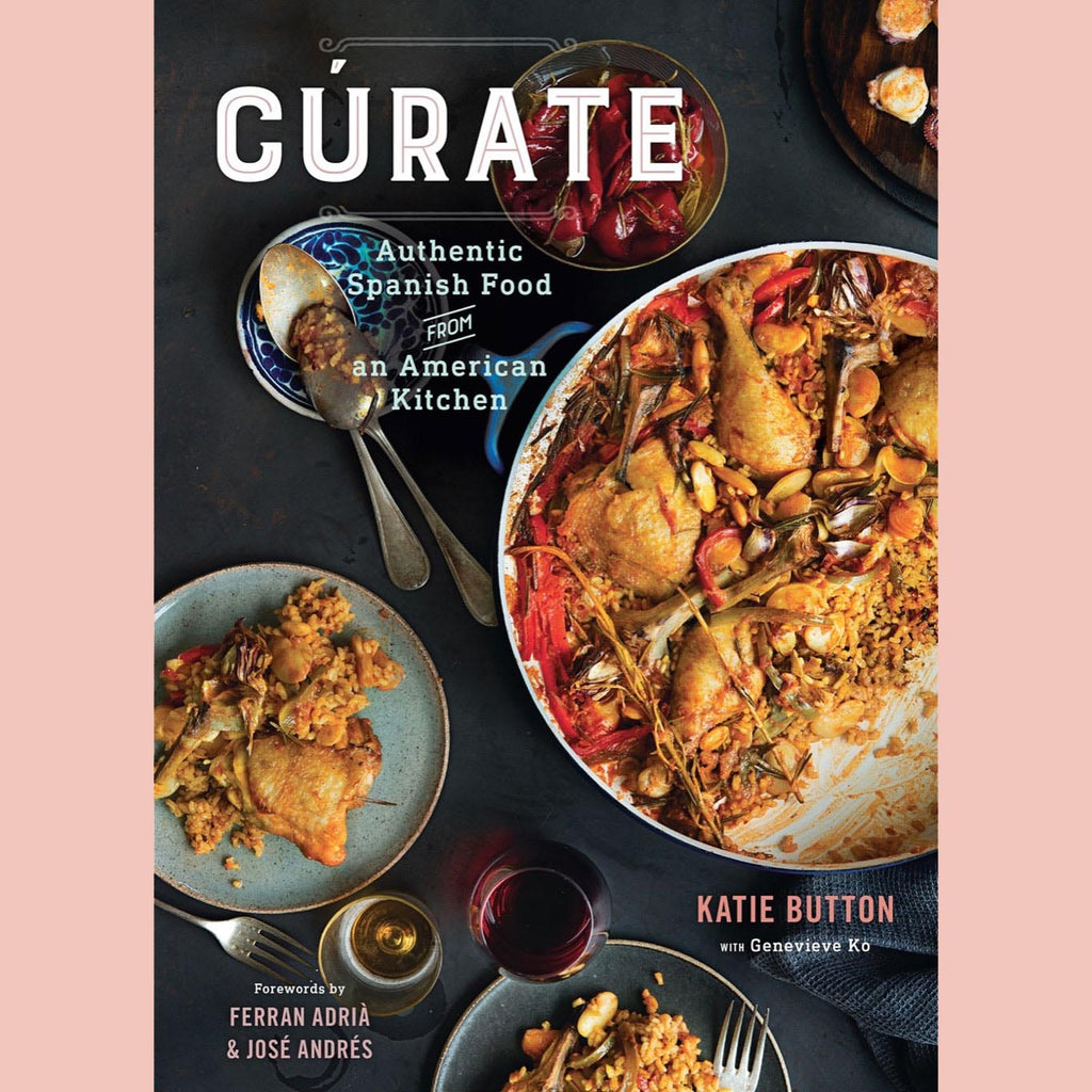 Cúrate: Authentic Spanish Food from an American Kitchen (Katie Button, Genevieve Ko)