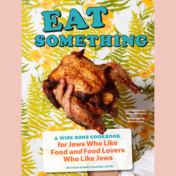 Shopworn: Eat Something: A Wise Sons Cookbook for Jews Who Like Food and Food Lovers Who Like Jews (Evan Bloom, Rachel Levin)
