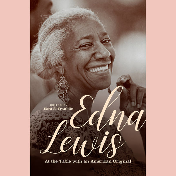 Edna Lewis: At the Table with an American Original (Sara B. Franklin) Paperback Edition