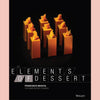Shopworn Copy: The Elements of Dessert (Francisco J. Migoya, The Culinary Institute of America (CIA)