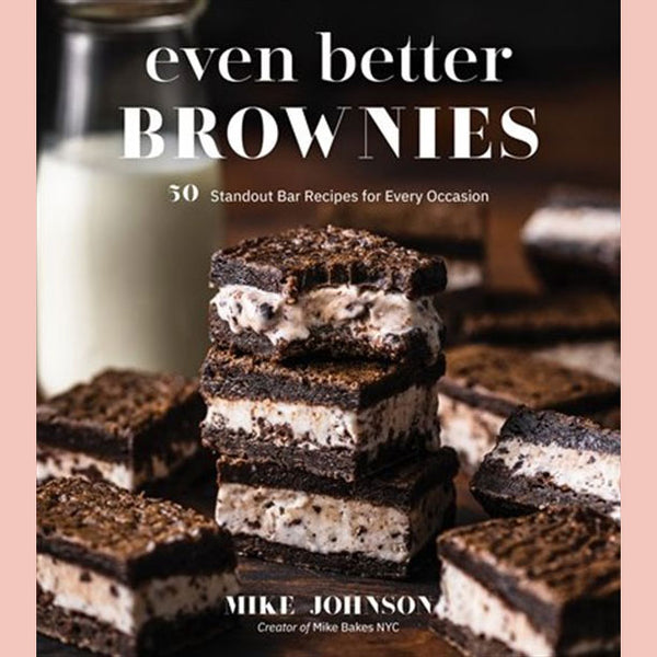 Even Better Brownies: 50 Standout Bar Recipes for Every Occasion (Mike Johnson)