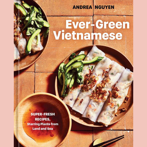 Signed: Ever-Green Vietnamese : Super-Fresh Recipes, Starring Plants from Land and Sea (Andrea Nguyen)