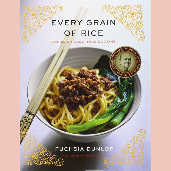 Signed: Every Grain of Rice: Simple Chinese Home Cooking (Fuchsia Dunlop)