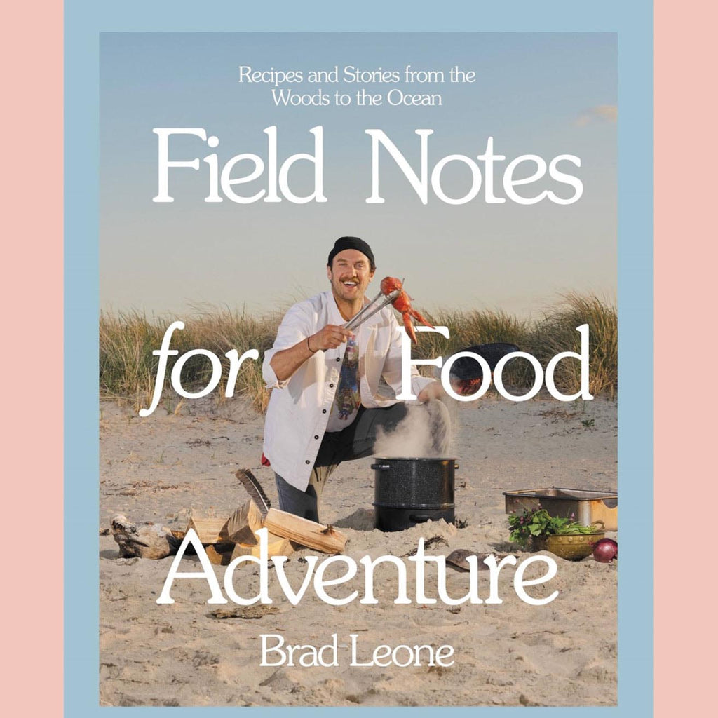 Shopworn Copy: Field Notes for Food Adventure: Recipes and Stories from the Woods to the Ocean (Brad Leone)