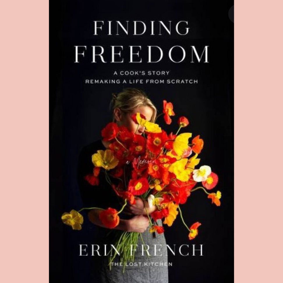Finding Freedom: A Cook's Story; Remaking a Life from Scratch (Erin French)