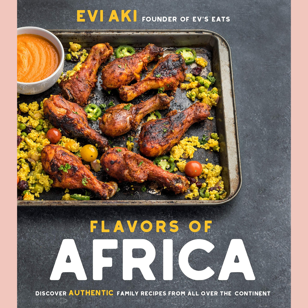 Flavors of Africa: Discover Authentic Family Recipes from All Over the Continent (Evi Aki)