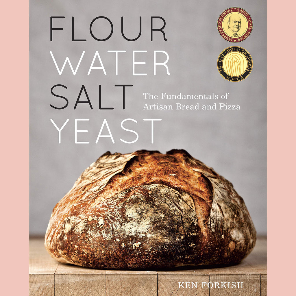Flour Water Salt Yeast: The Fundamentals of Artisan Bread and Pizza (Ken Forkish)