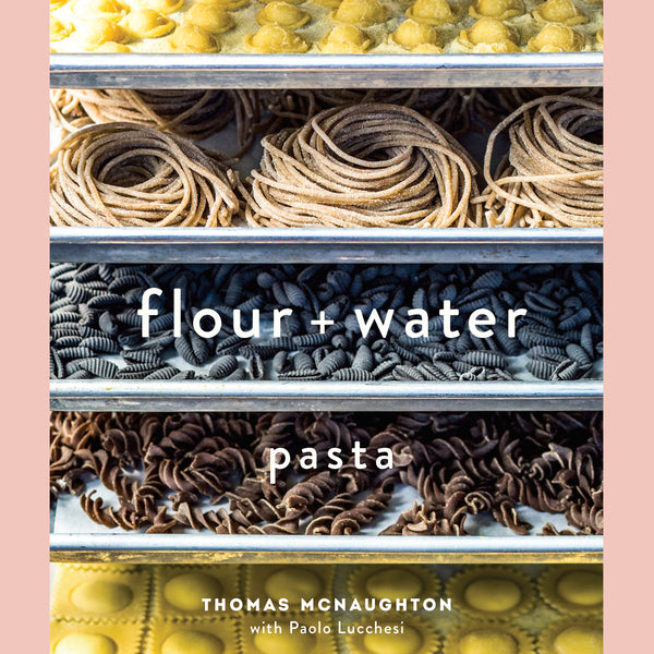 Flour + Water: Pasta (Thomas McNaughton, Paolo Lucchesi)