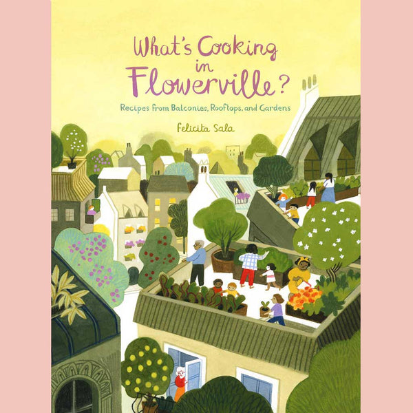 What's Cooking in Flowerville? : Recipes from Garden, Balcony or Window Box (Felicita Sala)