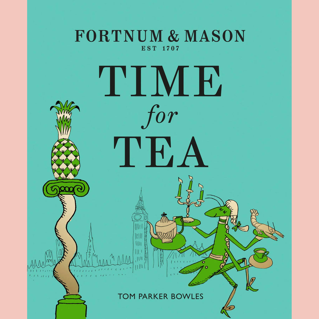 Fortnum & Mason: Time For Tea (Tom Parker Bowles)