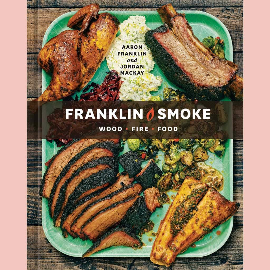 Signed Bookplate: Franklin Smoke: Wood. Fire. Food. (Aaron Franklin, Jordan Mackay)