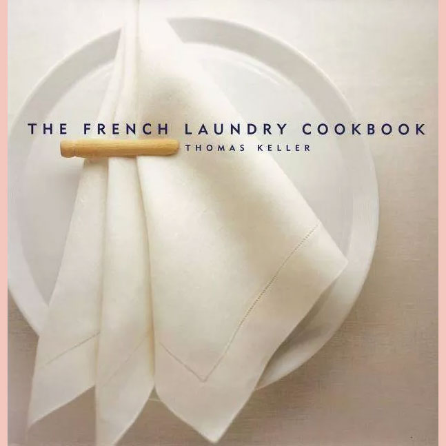 The French Laundry Cookbook (Thomas Keller)