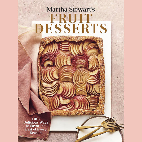 Martha Stewart's Fruit Desserts: 100+ Delicious Ways to Savor the Best of Every Season (Editors of Martha Stewart Living, Martha Stewart)