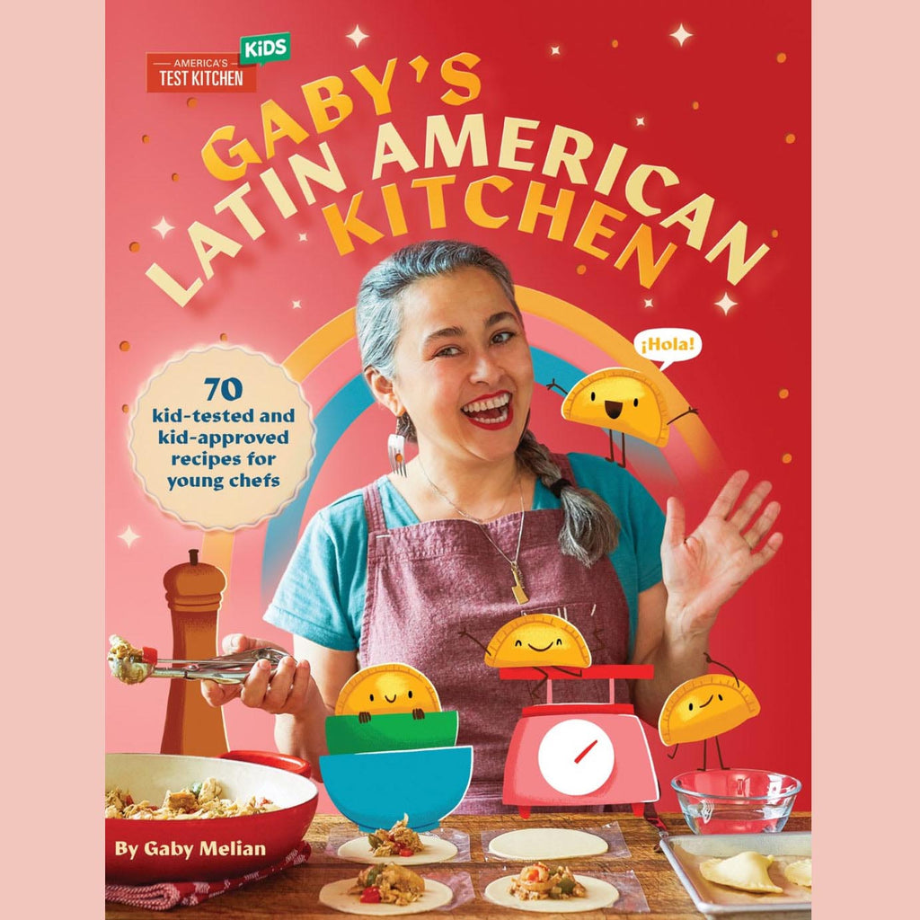 Shopworn: Gaby's Latin American Kitchen: 70 Kid-Tested and Kid-Approved Recipes for Young Chefs (Gaby Melian)