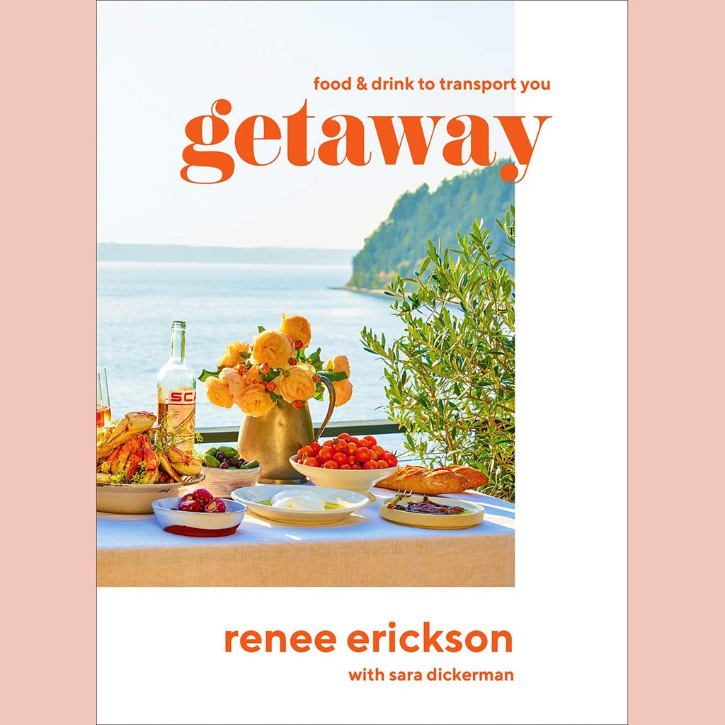 Signed: Getaway: Recipes + Drinks to Transport You (Renee Erickson)