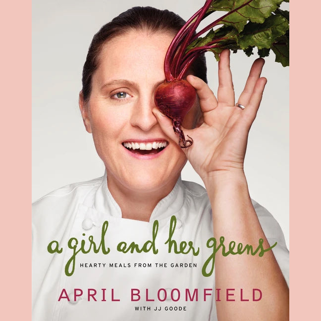 Signed: A Girl and Her Greens: Hearty Meals from the Garden (April Bloomfield)
