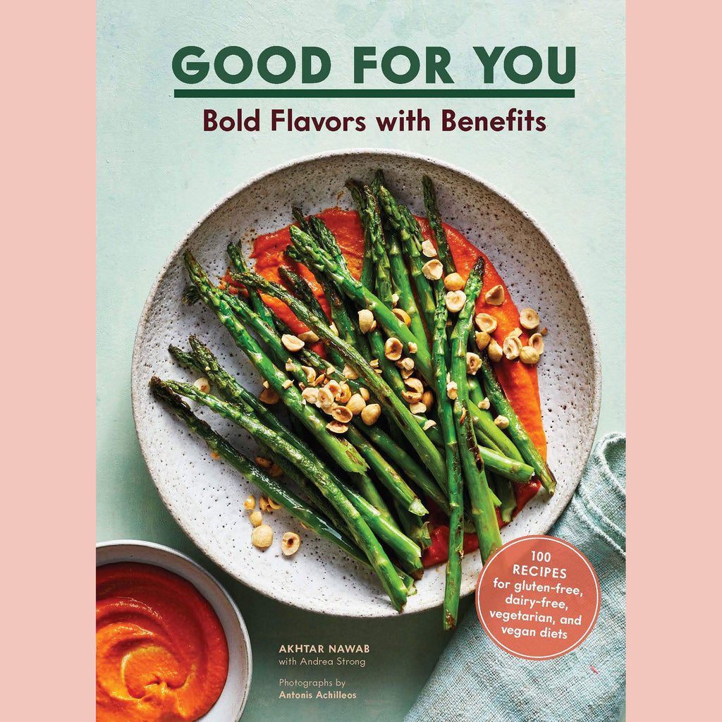 Good for You: Bold Flavors with Benefits. 100 recipes for gluten-free, dairy-free, vegetarian, and vegan diets (Akhtar Nawab)