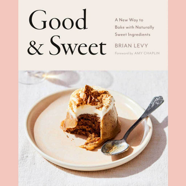 Signed Bookplate: Good & Sweet : A New Way to Bake with Naturally Sweet Ingredients (Brian Levy)