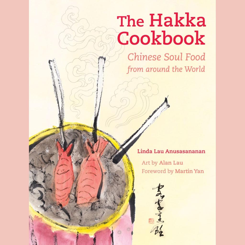 The Hakka Cookbook: Chinese Soul Food from around the World (Linda Lau Anusasananan)