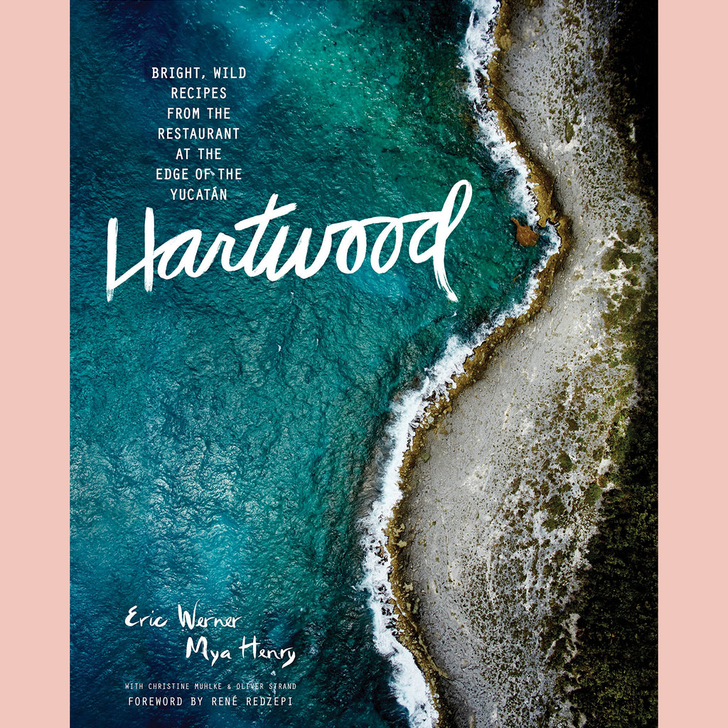 Hartwood: Bright, Wild Flavors from the Edge of the Yucatan (Eric Werner)