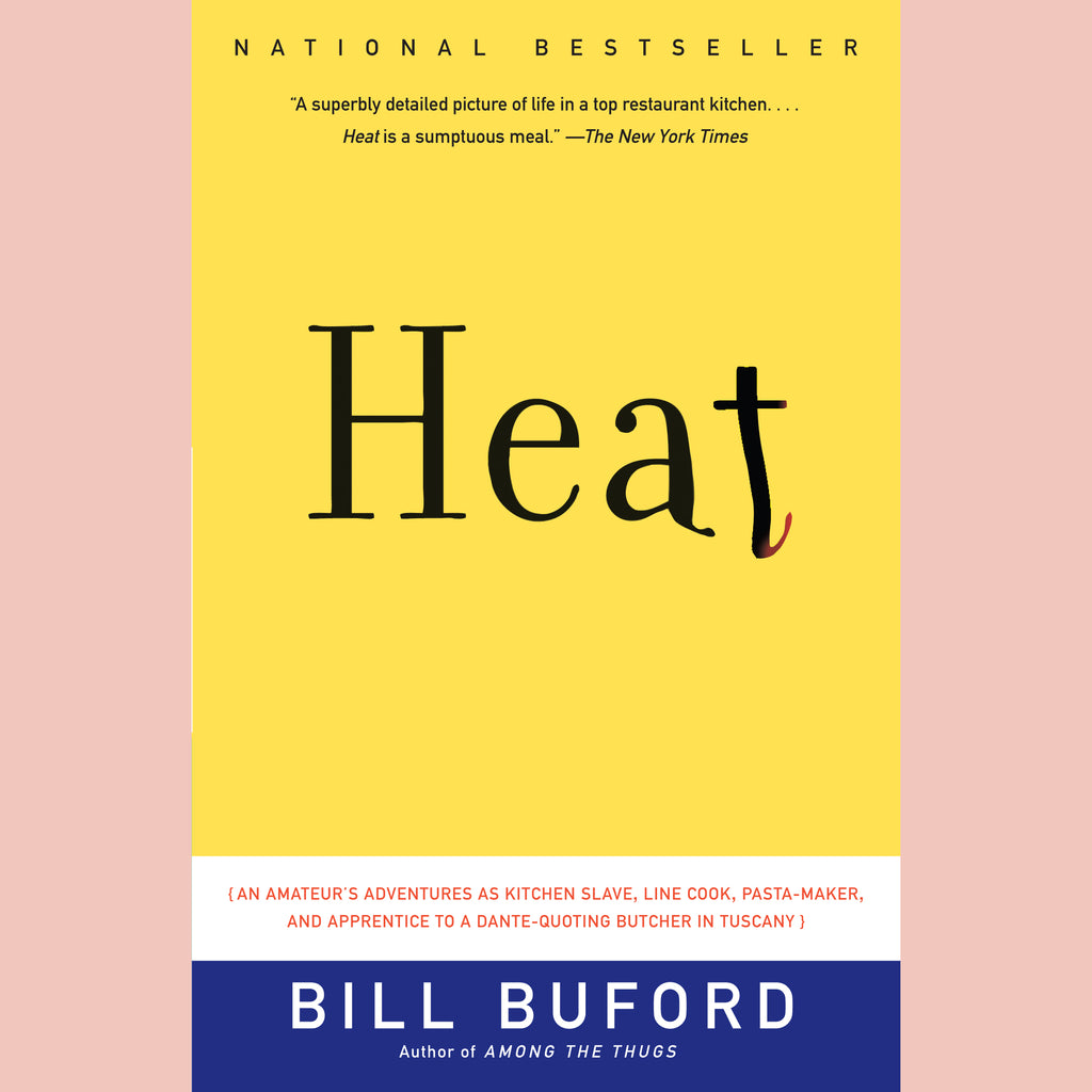 Heat: An Amateur's Adventures as Kitchen Slave, Line Cook, Pasta-Mak er, and Apprentice to a Dante-Quoting Butcher in Tuscany (Bill Buford)