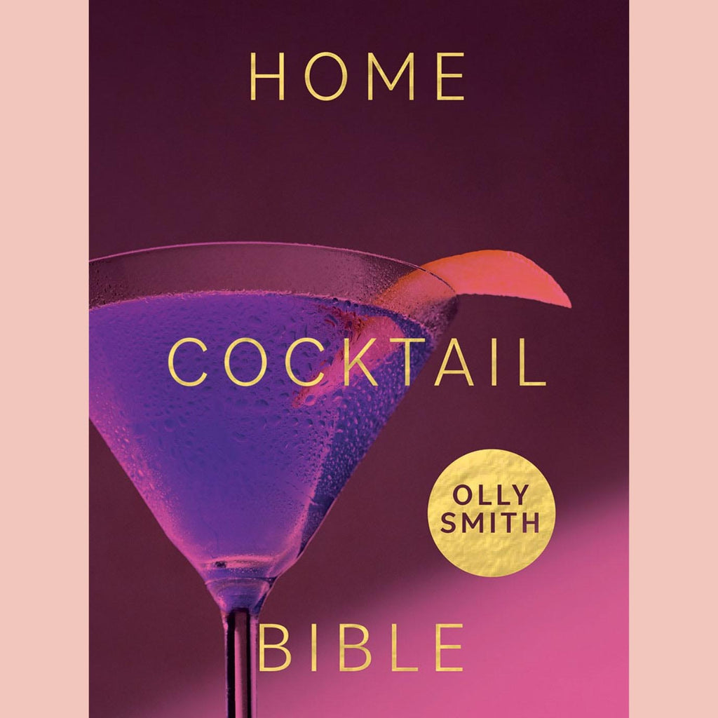 Shopworn Copy: Home Cocktail Bible: Every Cocktail Recipe You'll Ever Need - Over 200 Classics and New Inventions (Olly Smith)