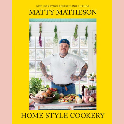 Shopworn: Matty Matheson: Home Style Cookery (Matty Matheson)