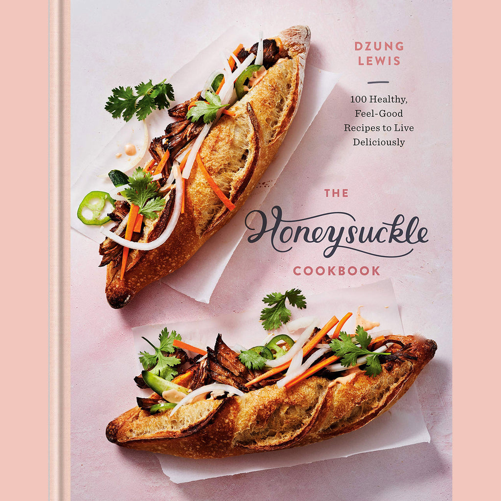 The Honeysuckle Cookbook: 100 Healthy, Feel-Good Recipes to Live Deliciously (Dzung Lewis)
