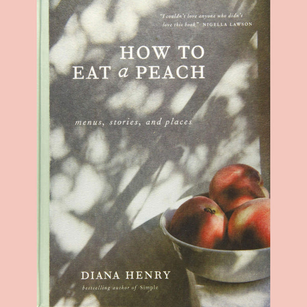 Friends of the Shop: How To Eat A Peach (Diana Henry)