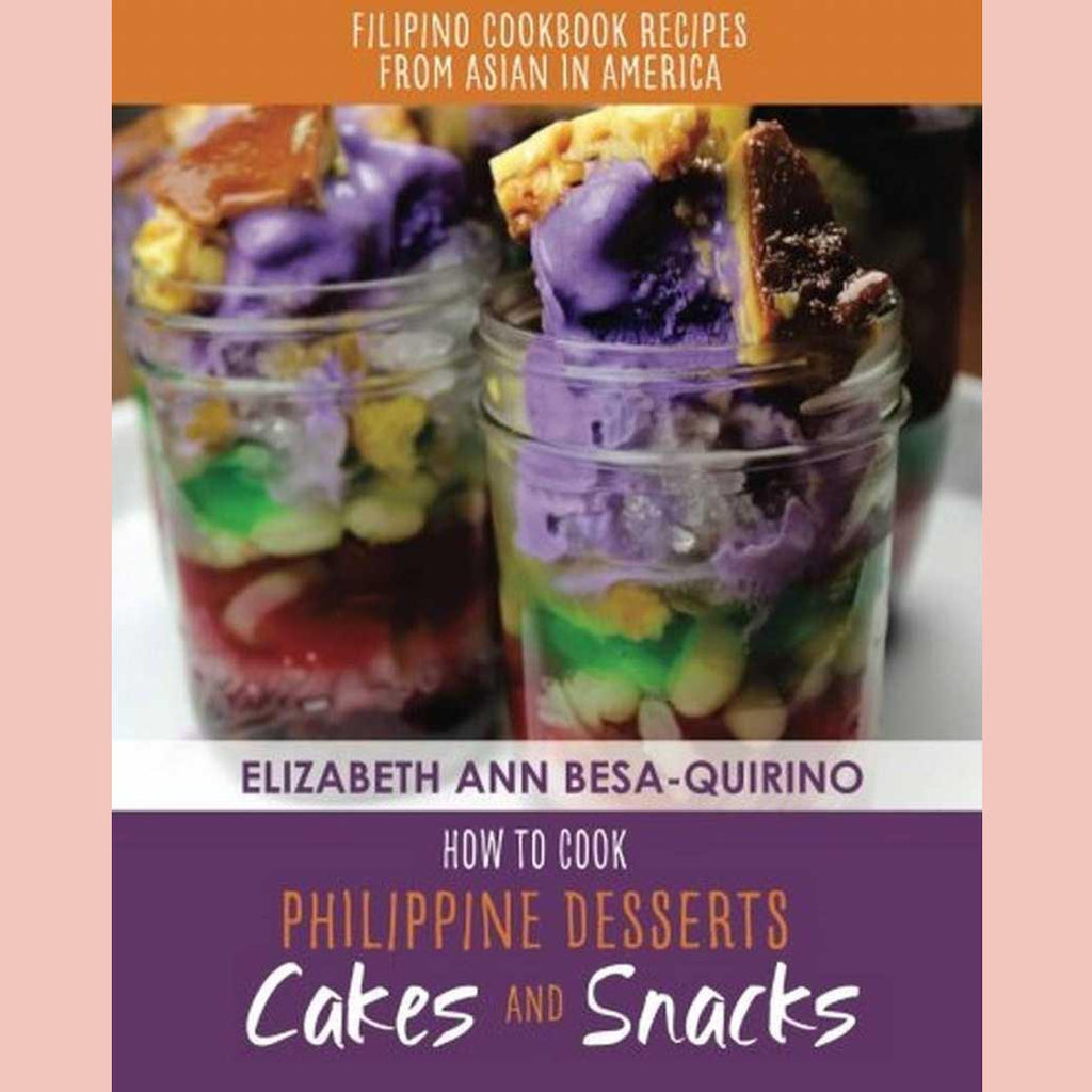 How to Cook Philippine Desserts: Cakes and Snacks (Elizabeth Ann Besa-Quirino)