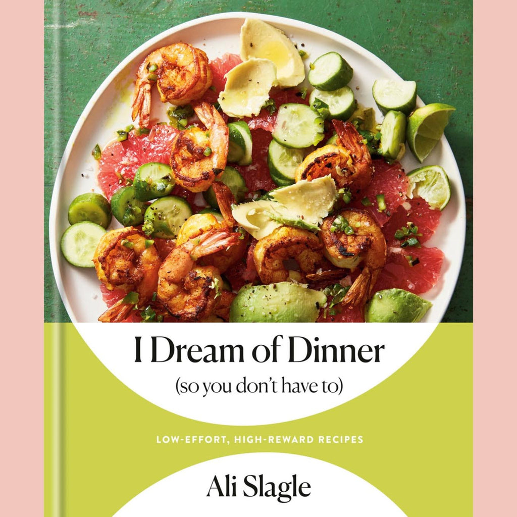 Signed Bookplate: I Dream of Dinner (so You Don't Have To): Low-Effort, High-Reward Recipes (Ali Slagle)