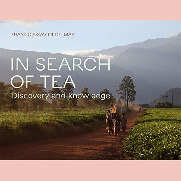 In Search of Tea: Discovery and Knowledge (François-Xavier Delmas)