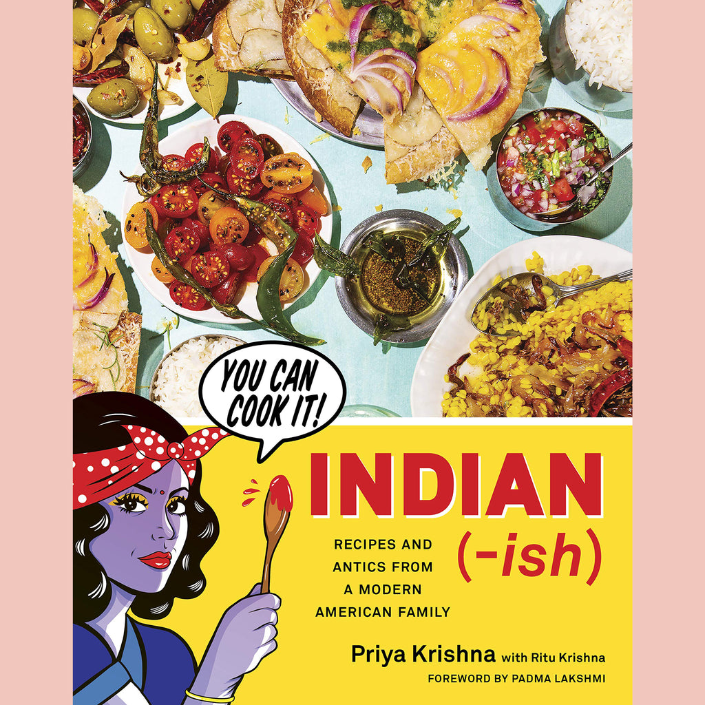 Indian-ish: Recipes and Antics from a Modern American Family (Priya Krishna)