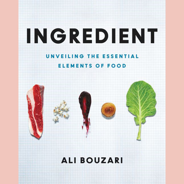 Ingredient: Unveiling the Essential Elements of Food (Ali Bouzari)