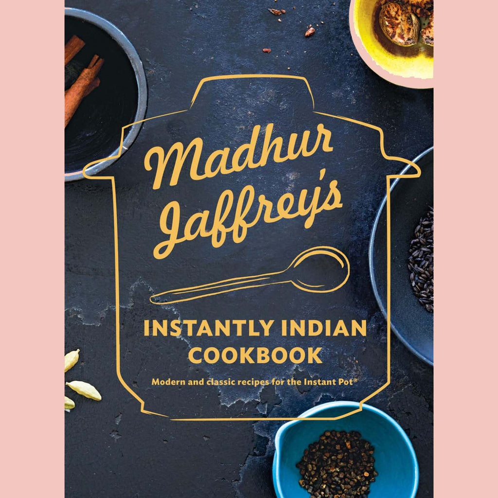 Madhur Jaffrey's Instantly Indian Cookbook (Madhur Jaffrey)