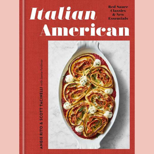 Italian American: Red Sauce Classics and New Essentials (Angie Rito, Scott Tacinelli, Jamie Feldmar)