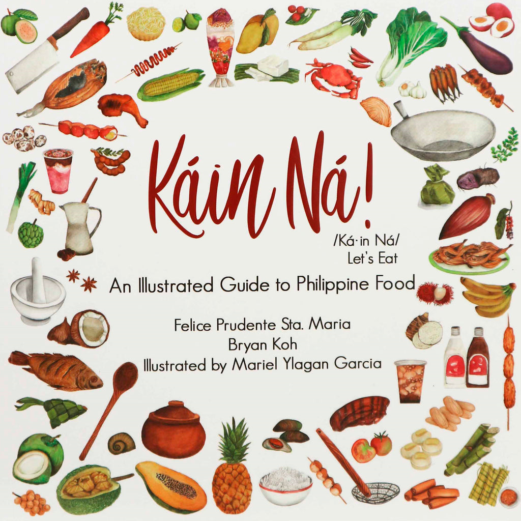 Káin Ná!: An Illustrated Guide to Filippino Food (Felice Prudente Sta. Maria, Bryan Koh)